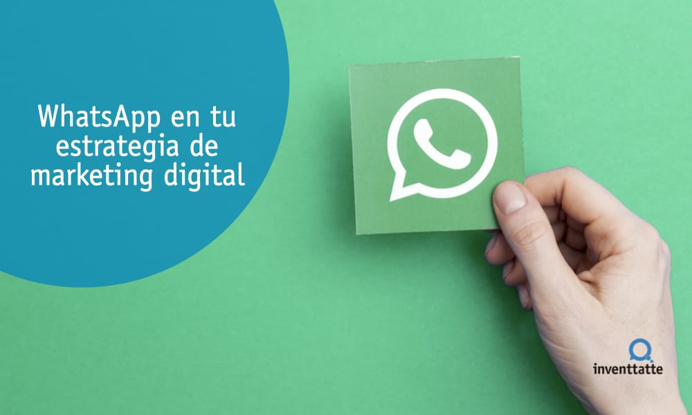 WhatsApp en tu estrategia de marketing digital inventatte