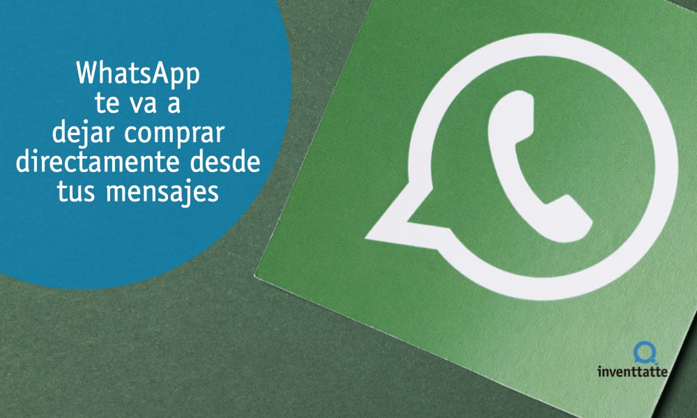 WhatsApp te va a dejar comprar directamente desde tus mensajes